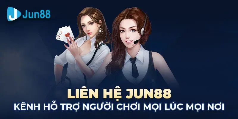 Kênh liên hệ chính thức Jun88