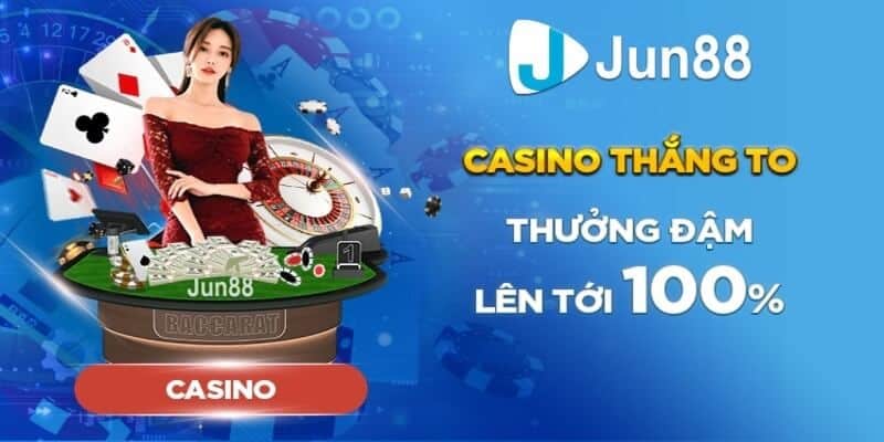 Chuyên mục giải trí Casino Online tại Jun88 sở hữu nhiều ưu điểm