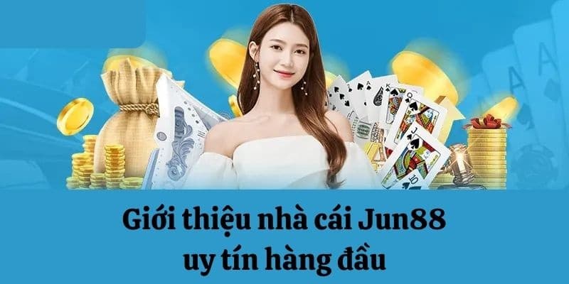 Jun88 hiện nay đang là sân chơi được nhiều người lựa chọn