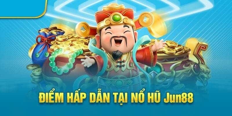 Nổ Hũ Là Gì: Những Jackpot Khủng Nhất Tại Jun88