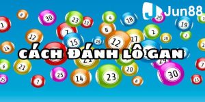 Kinh nghiệm đánh cược lô gan chuẩn xác