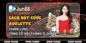 cach-dat-cuoc-roulette-chien-luoc-tang-co-hoi-thang-o-jun88
