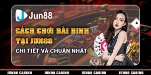 Cách Chơi Bài Binh Tại Jun88 Chi Tiết Và Chuẩn Nhất