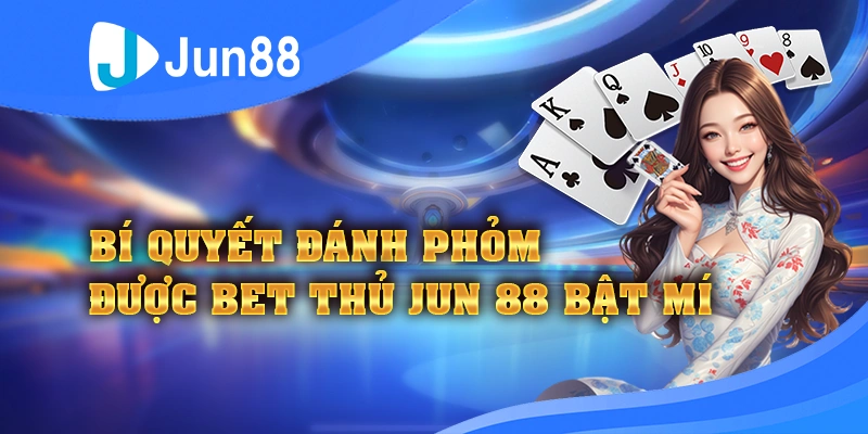 bi-quyet-danh-phom-duoc-bet-thu-jun88-bat-mi