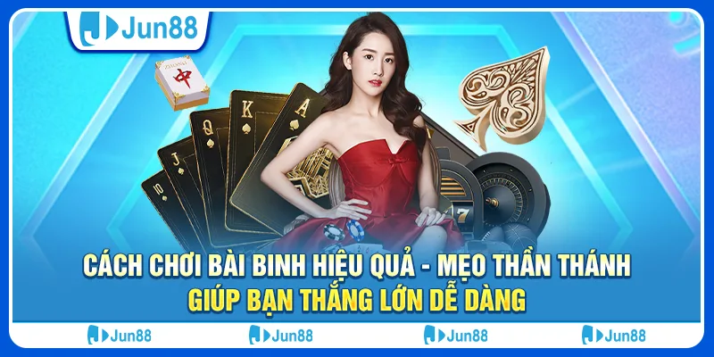 cach-choi-bai-binh-hieu-qua-meo-than-thanh-giup-ban-thang-lon-de-dang (1)