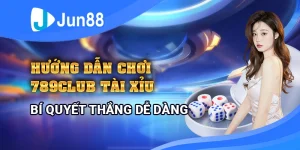 huong-dan-choi-tai-xiu-tai-789club-–-bi-quyet-thang-lon-de-dang