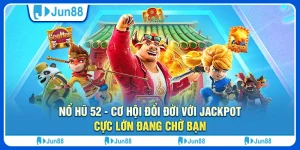 no-hu-52-co-hoi-doi-doi-voi-jackpot-cuc-lon-dang-cho-ban