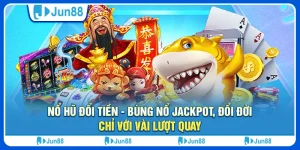 no-hu-doi-tien-bung-no-jackpot-doi-doi-chi-voi-vai-luot-quay