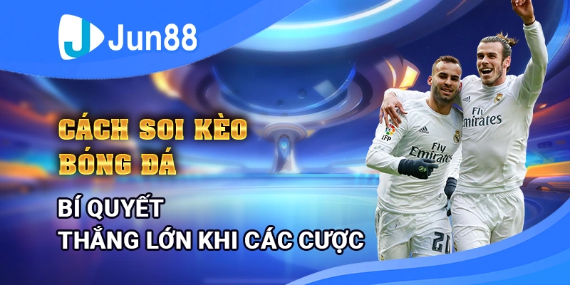 cach-soi-keo-bong-da-bi-quyet-thang-lon-khi-ca-cuoc