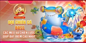 dai-chien-ca-boss-cac-meo-va-chien-luoc-giup-dat-diem-cao-nhat