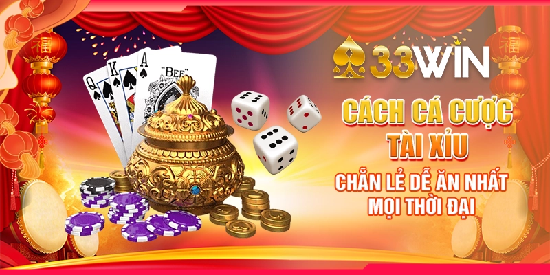 Cách Cá Cược Tài Xỉu Chẵn Lẻ Dễ Ăn Nhất Mọi Thời Đại