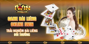 Game Bài Liêng Online IWIN – Trải Nghiệm Bài Liêng Đổi Thưởng