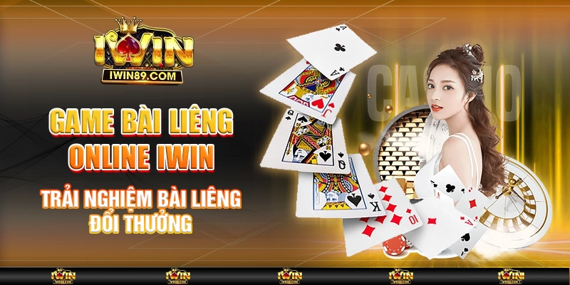 Game Bài Liêng Online IWIN – Trải Nghiệm Bài Liêng Đổi Thưởng