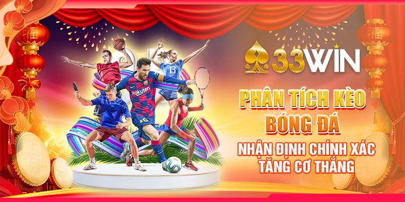 Phân Tích Kèo Bóng Đá - Nhận Định Chính Xác, Tăng Cơ Thắng