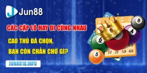 Các cặp lô hay đi cùng nhau