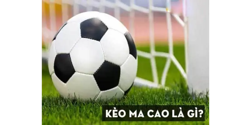 Tìm hiểu tổng quan về Kèo Ma Cao