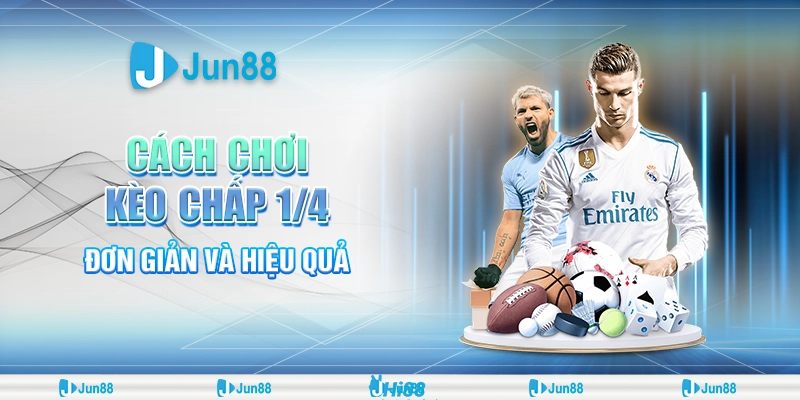 Cách Chơi Kèo Chấp 1/4 Đơn Giản Và Hiệu Quả