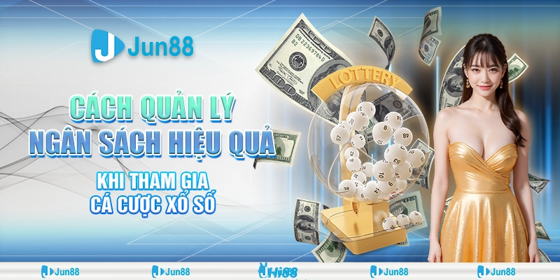 Cách quản lý ngân sách cá cược Jun88 thông minh, tránh rủi ro lớn