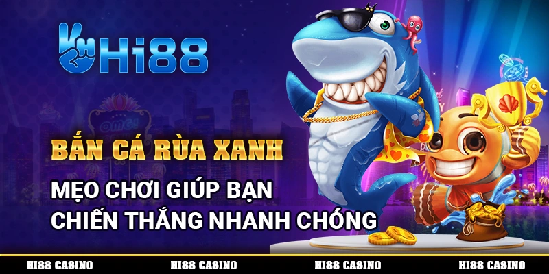 Bắn Cá Rùa Xanh
