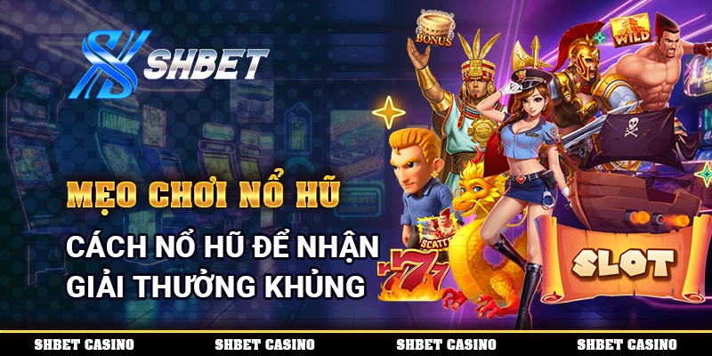 Mẹo Chơi Nổ Hũ