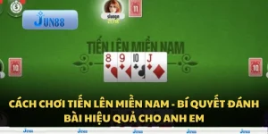 Cách chơi tiến lên miền nam - bí quyết đánh bài hiệu quả cho anh em