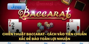 Chiến thuật Baccarat - Cách vào tiền chuẩn xác để bảo toàn lợi nhuận
