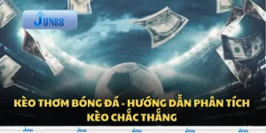 Kèo thơm bóng đá - Hướng dẫn phân tích kèo chắc thắng