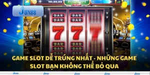 Game slot dễ trúng nhất - Những game slot bạn không thể bỏ qua