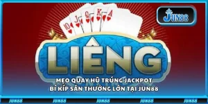 Cách đánh bài Liêng tại Jun88: Mẹo chơi hiệu quả, thắng dễ dàng