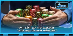 Cách đánh gấp thếp Baccarat - Chiến lược tối ưu để thắng lớn