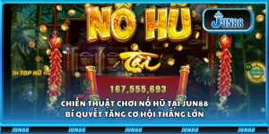 Chiến Thuật Chơi Nổ Hũ tại Jun88: Bí Quyết Tăng Cơ Hội Thắng Lớn