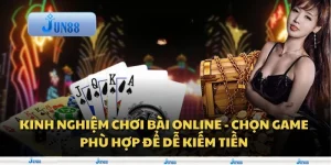 Kinh nghiệm chơi bài online - Chọn game phù hợp để dễ kiếm tiền