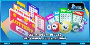 Cách chơi dàn đề 30 số - Mẹo chọn số chuẩn xác nhất