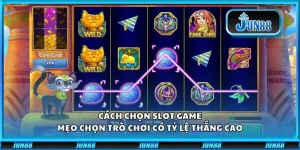 Cách chọn slot game - Mẹo chọn trò chơi có tỷ lệ thắng cao