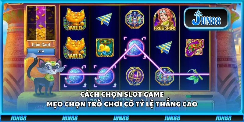 Cách chọn slot game - Mẹo chọn trò chơi có tỷ lệ thắng cao