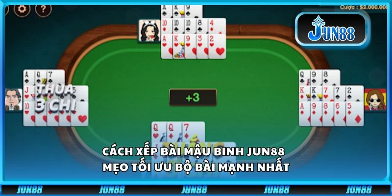 Cách xếp bài mậu binh Jun88 - Mẹo tối ưu bộ bài mạnh nhất