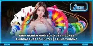 Kinh nghiệm nuôi số lô đề tại Jun88 - Phương pháp tối ưu tỷ lệ trúng thưởng