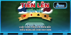 Luật chơi Tiến Lên Miền Bắc - Hiểu đúng để chơi hay hơn